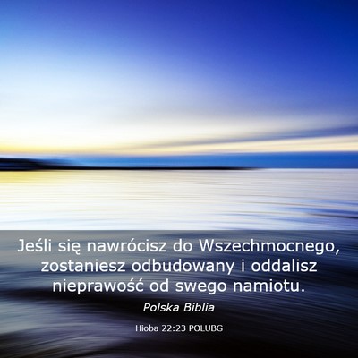Picture 03 - Hioba 22:23 POLUBG - Jeśli się nawrócisz do Wszechmocnego, - Bible Verse Picture
