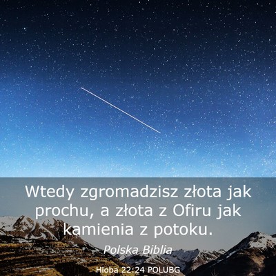 Picture 03 - Hioba 22:24 POLUBG - Wtedy zgromadzisz złota jak prochu, a złota z - Bible Verse Picture