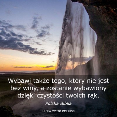 Picture 03 - Hioba 22:30 POLUBG - Wybawi także tego, który nie jest bez winy, a - Bible Verse Picture