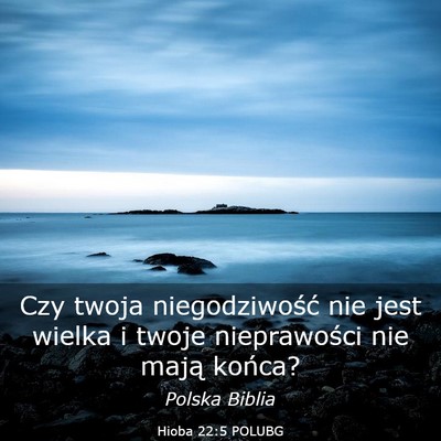 Picture 03 - Hioba 22:5 POLUBG - Czy twoja niegodziwość nie jest wielka i twoje - Bible Verse Picture