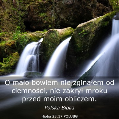 Picture 03 - Hioba 23:17 POLUBG - O mało bowiem nie zginąłem od ciemności, nie - Bible Verse Picture