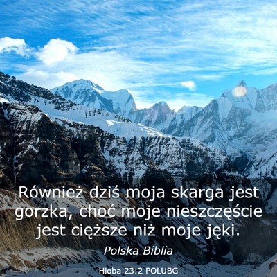 Picture 03 - Hioba 23:2 POLUBG - Również dziś moja skarga jest gorzka, choć - Bible Verse Picture