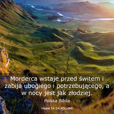 Picture 03 - Hioba 24:14 POLUBG - Morderca wstaje przed świtem i zabija ubogiego i - Bible Verse Picture