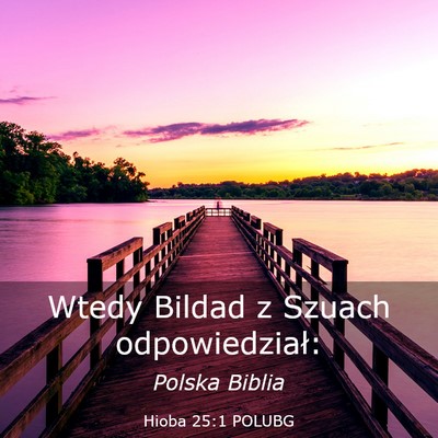 Picture 03 - Hioba 25:1 POLUBG - Wtedy Bildad z Szuach - Bible Verse Picture