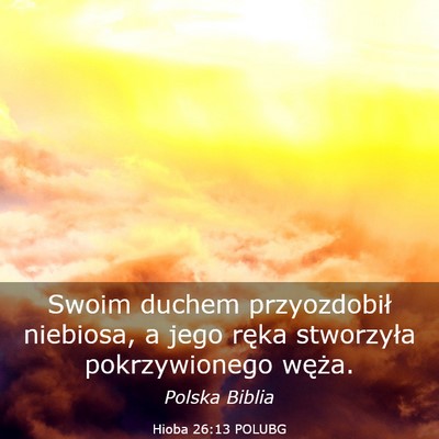 Picture 03 - Hioba 26:13 POLUBG - Swoim duchem przyozdobił niebiosa, a jego ręka - Bible Verse Picture