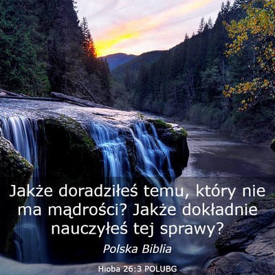 Picture 03 - Hioba 26:3 POLUBG - Jakże doradziłeś temu, który nie ma - Bible Verse Picture