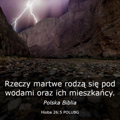 Picture 03 - Hioba 26:5 POLUBG - Rzeczy martwe rodzą się pod wodami oraz ich - Bible Verse Picture