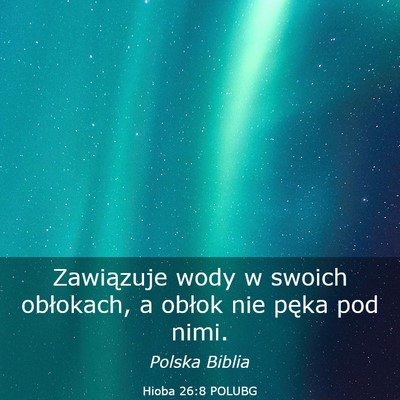 Picture 03 - Hioba 26:8 POLUBG - Zawiązuje wody w swoich obłokach, a obłok nie - Bible Verse Picture