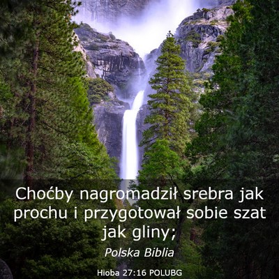 Picture 03 - Hioba 27:16 POLUBG - Choćby nagromadził srebra jak prochu i - Bible Verse Picture