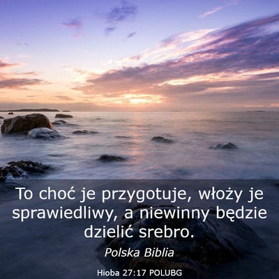 Picture 03 - Hioba 27:17 POLUBG - To choć je przygotuje, włoży je sprawiedliwy, - Bible Verse Picture