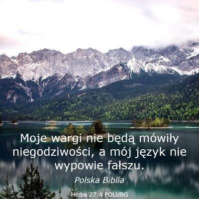 Picture 03 - Hioba 27:4 POLUBG - Moje wargi nie będą mówiły niegodziwości, a - Bible Verse Picture