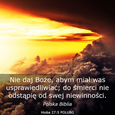 Picture 03 - Hioba 27:5 POLUBG - Nie daj Boże, abym miał was usprawiedliwiać; - Bible Verse Picture