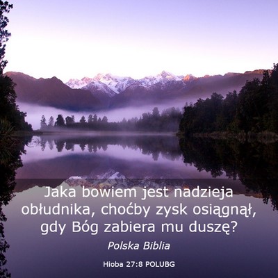 Picture 03 - Hioba 27:8 POLUBG - Jaka bowiem jest nadzieja obłudnika, choćby - Bible Verse Picture