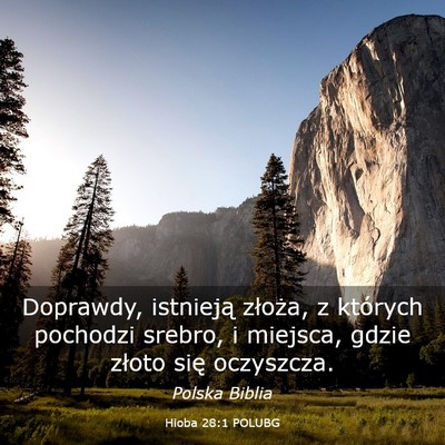 Picture 03 - Hioba 28:1 POLUBG - Doprawdy, istnieją złoża, z których pochodzi - Bible Verse Picture