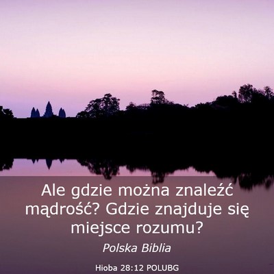 Picture 03 - Hioba 28:12 POLUBG - Ale gdzie można znaleźć mądrość? Gdzie - Bible Verse Picture