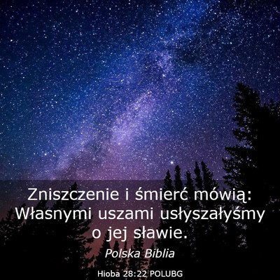 Picture 03 - Hioba 28:22 POLUBG - Zniszczenie i śmierć mówią: Własnymi uszami - Bible Verse Picture