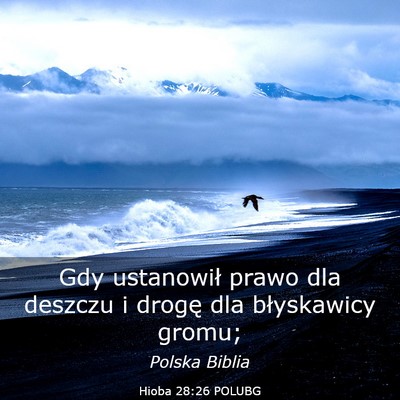 Picture 03 - Hioba 28:26 POLUBG - Gdy ustanowił prawo dla deszczu i drogę dla - Bible Verse Picture