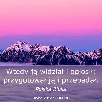 Picture 03 - Hioba 28:27 POLUBG - Wtedy ją widział i ogłosił; przygotował ją - Bible Verse Picture