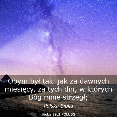 Picture 03 - Hioba 29:2 POLUBG - Obym był taki jak za dawnych miesięcy, za tych - Bible Verse Picture