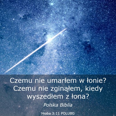 Picture 03 - Hioba 3:11 POLUBG - Czemu nie umarłem w łonie? Czemu nie - Bible Verse Picture