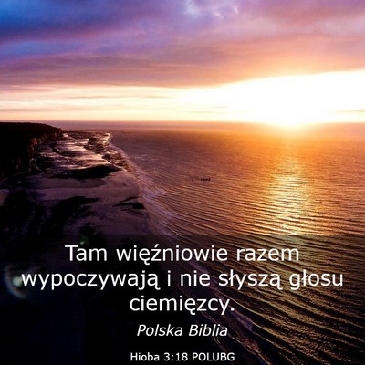 Picture 03 - Hioba 3:18 POLUBG - Tam więźniowie razem wypoczywają i nie - Bible Verse Picture