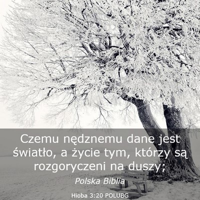Picture 03 - Hioba 3:20 POLUBG - Czemu nędznemu dane jest światło, a życie - Bible Verse Picture