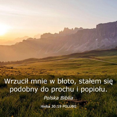 Picture 03 - Hioba 30:19 POLUBG - Wrzucił mnie w błoto, stałem się podobny do - Bible Verse Picture