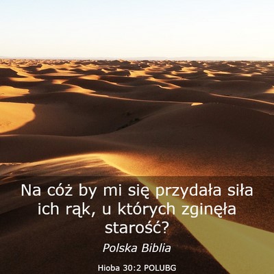 Picture 03 - Hioba 30:2 POLUBG - Na cóż by mi się przydała siła ich rąk, u - Bible Verse Picture
