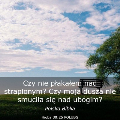 Picture 03 - Hioba 30:25 POLUBG - Czy nie płakałem nad strapionym? Czy moja dusza - Bible Verse Picture