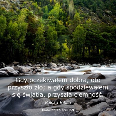 Picture 03 - Hioba 30:26 POLUBG - Gdy oczekiwałem dobra, oto przyszło zło; a gdy - Bible Verse Picture