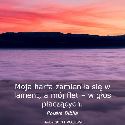 Picture 03 - Hioba 30:31 POLUBG - Moja harfa zamieniła się w lament, a mój flet - Bible Verse Picture