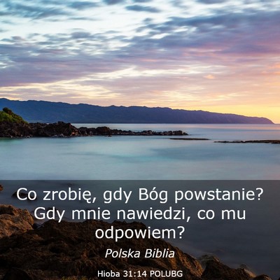 Picture 03 - Hioba 31:14 POLUBG - Co zrobię, gdy Bóg powstanie? Gdy mnie - Bible Verse Picture