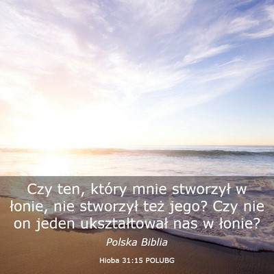 Picture 03 - Hioba 31:15 POLUBG - Czy ten, który mnie stworzył w łonie, nie - Bible Verse Picture