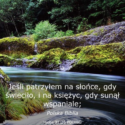 Picture 03 - Hioba 31:26 POLUBG - Jeśli patrzyłem na słońce, gdy świeciło, i - Bible Verse Picture