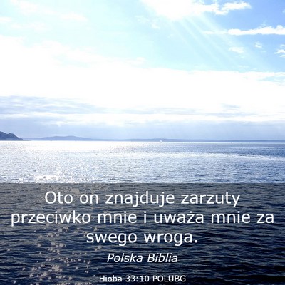 Picture 03 - Hioba 33:10 POLUBG - Oto on znajduje zarzuty przeciwko mnie i uważa - Bible Verse Picture