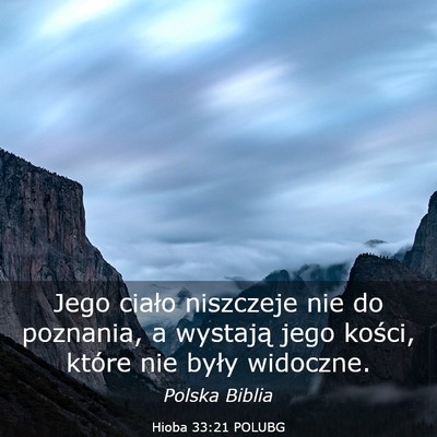 Picture 03 - Hioba 33:21 POLUBG - Jego ciało niszczeje nie do poznania, a wystają - Bible Verse Picture