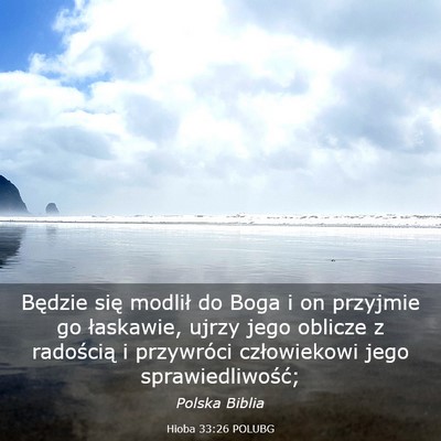 Picture 03 - Hioba 33:26 POLUBG - Będzie się modlił do Boga i on przyjmie go - Bible Verse Picture