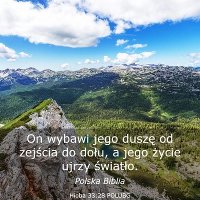 Picture 03 - Hioba 33:28 POLUBG - On wybawi jego duszę od zejścia do dołu, a - Bible Verse Picture