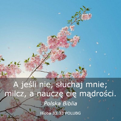 Picture 03 - Hioba 33:33 POLUBG - A jeśli nie, słuchaj mnie; milcz, a nauczę - Bible Verse Picture