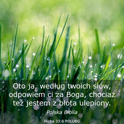 Picture 03 - Hioba 33:6 POLUBG - Oto ja, według twoich słów, odpowiem ci za - Bible Verse Picture