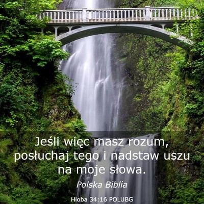 Picture 03 - Hioba 34:16 POLUBG - Jeśli więc masz rozum, posłuchaj tego i - Bible Verse Picture