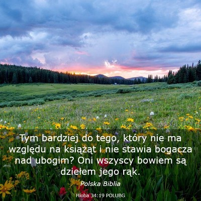 Picture 03 - Hioba 34:19 POLUBG - Tym bardziej do tego, który nie ma względu na - Bible Verse Picture