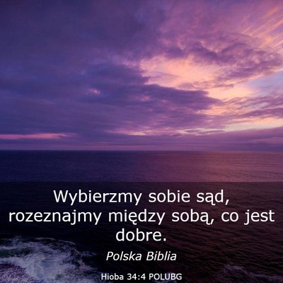 Picture 03 - Hioba 34:4 POLUBG - Wybierzmy sobie sąd, rozeznajmy między sobą, - Bible Verse Picture