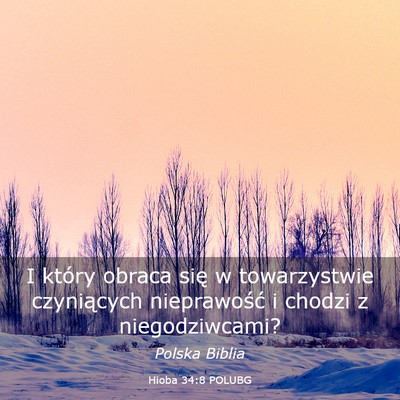Picture 03 - Hioba 34:8 POLUBG - I który obraca się w towarzystwie czyniących - Bible Verse Picture