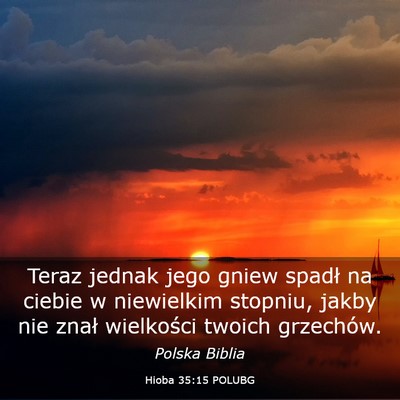 Picture 03 - Hioba 35:15 POLUBG - Teraz jednak jego gniew spadł na ciebie w - Bible Verse Picture