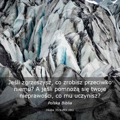 Picture 03 - Hioba 35:6 POLUBG - Jeśli zgrzeszysz, co zrobisz przeciwko niemu? A - Bible Verse Picture