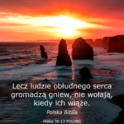 Picture 03 - Hioba 36:13 POLUBG - Lecz ludzie obłudnego serca gromadzą gniew, nie - Bible Verse Picture