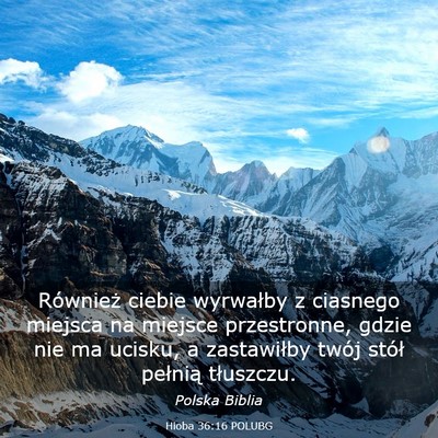 Picture 03 - Hioba 36:16 POLUBG - Również ciebie wyrwałby z ciasnego miejsca na - Bible Verse Picture