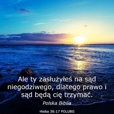 Picture 03 - Hioba 36:17 POLUBG - Ale ty zasłużyłeś na sąd niegodziwego, - Bible Verse Picture