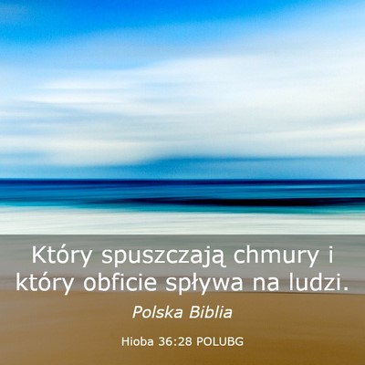 Picture 03 - Hioba 36:28 POLUBG - Który spuszczają chmury i który obficie - Bible Verse Picture